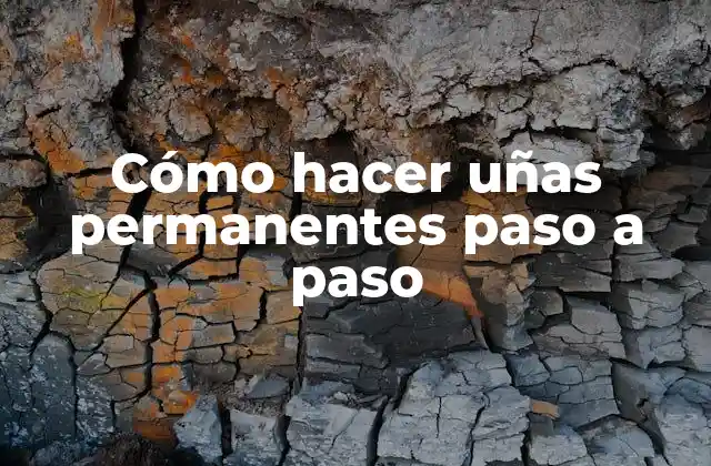 Cómo Hacer Uñas Permanentes Paso a Paso