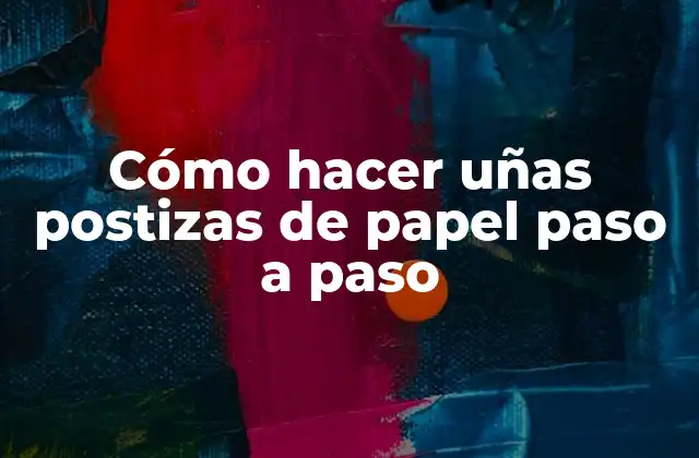Cómo Hacer Uñas Postizas de Papel Paso a Paso