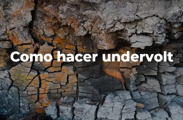 Como Hacer Undervolt