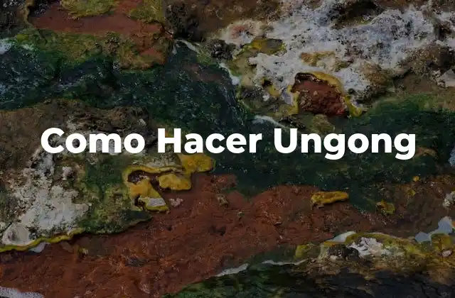 Como Hacer Ungong