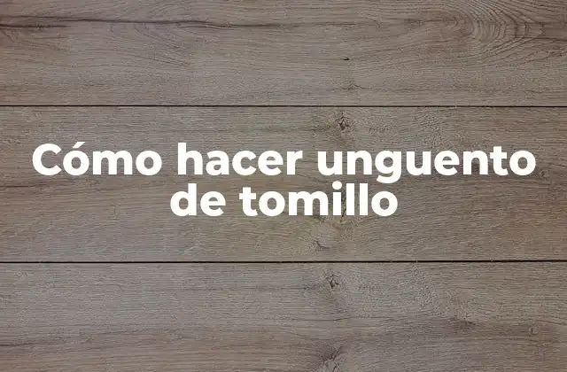 Cómo Hacer Unguento de Tomillo