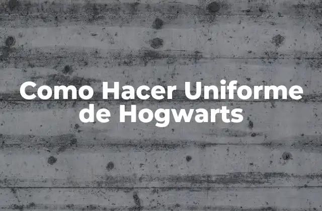 Como Hacer Uniforme de Hogwarts