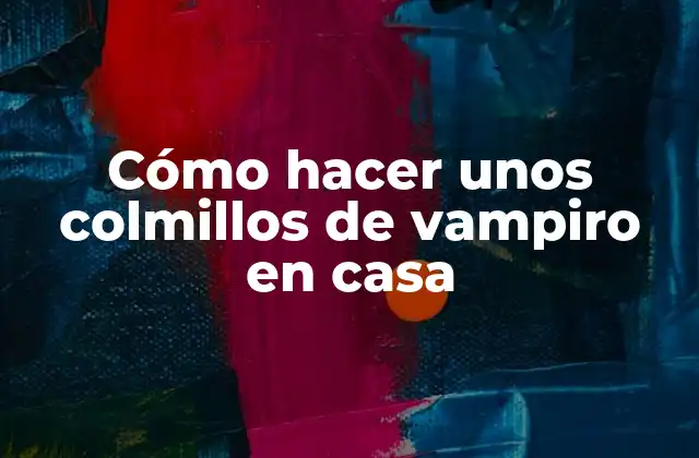 Cómo Hacer unos Colmillos de Vampiro en Casa