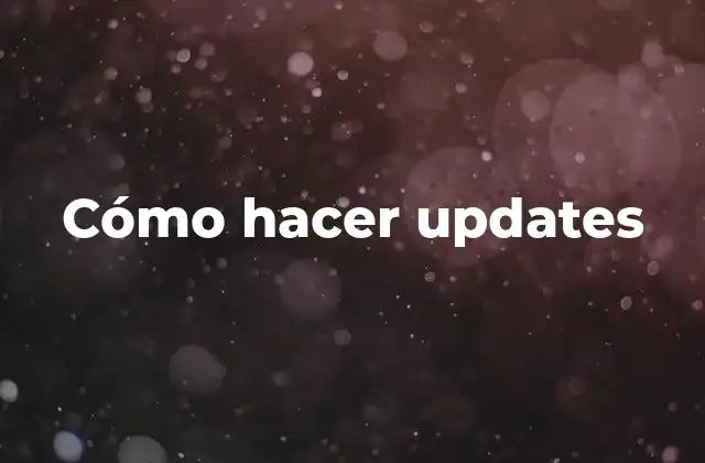 Cómo Hacer Updates