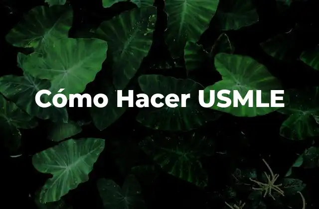 Cómo Hacer Usmle