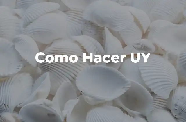 Como Hacer Uy