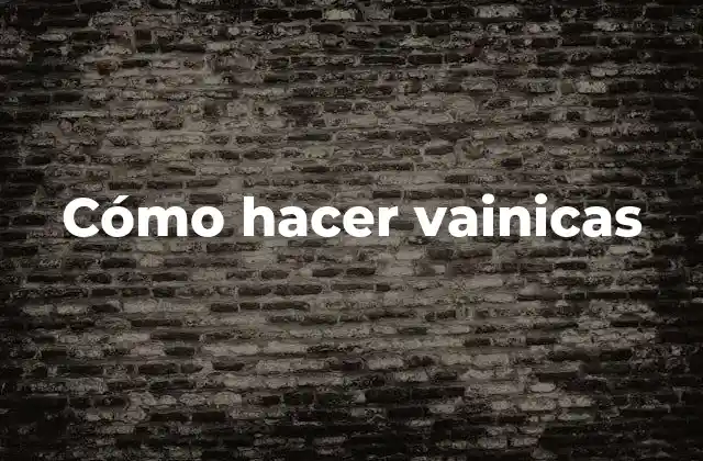 Cómo Hacer Vainicas