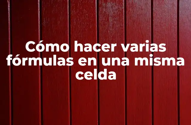 Cómo hacer varias fórmulas en una misma celda