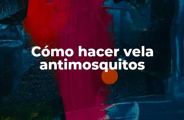 Cómo Hacer Vela Antimosquitos