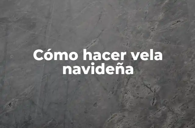 Cómo Hacer Vela Navideña