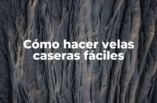 Cómo Hacer Velas Caseras Fáciles