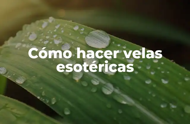 Cómo hacer velas esotéricas