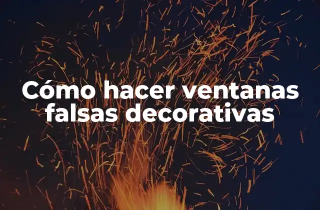 Cómo Hacer Ventanas Falsas Decorativas
