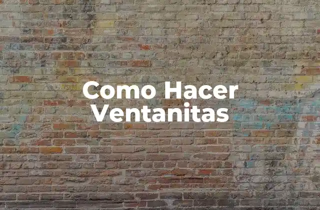 Como Hacer Ventanitas