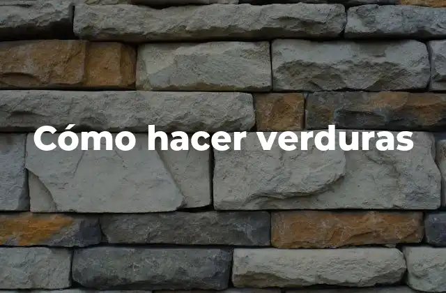 Cómo Hacer Verduras