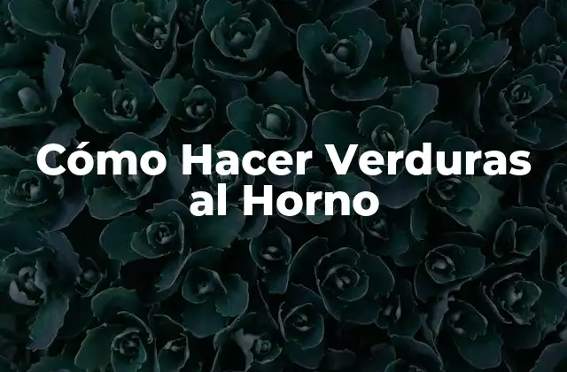 Cómo Hacer Verduras Al Horno 2 Cómo Hacer Verduras al Horno