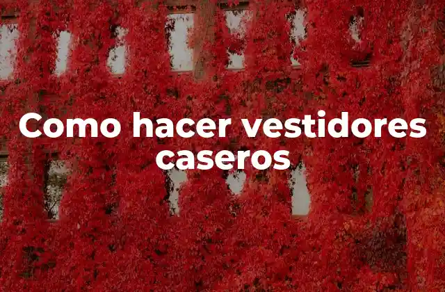 Como Hacer Vestidores Caseros