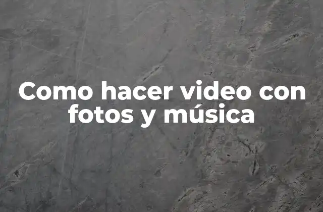 Como Hacer Video con Fotos y Música