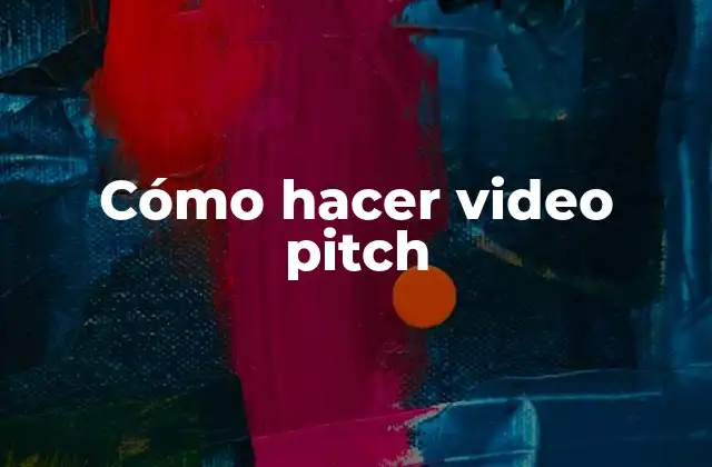 Cómo Hacer Video Pitch