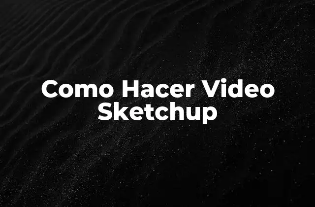¿Qué es Sketchup y para Qué Sirve?