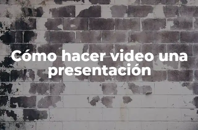 Cómo hacer video una presentación