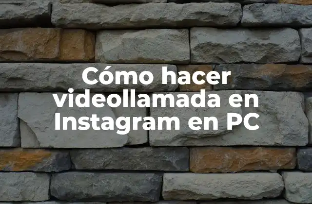 Cómo Hacer Videollamada en Instagram en Pc