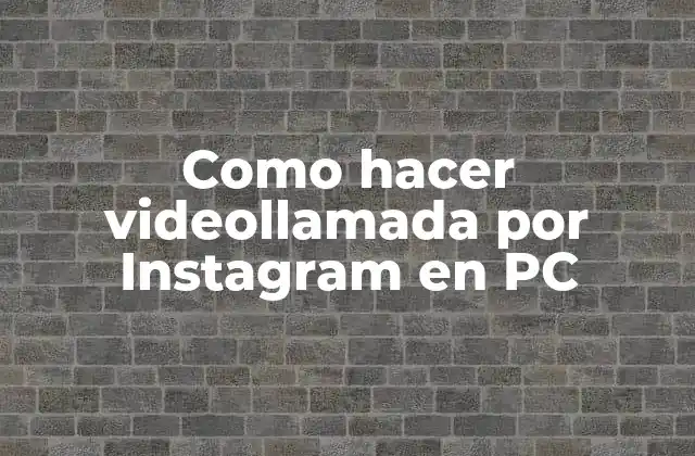 Como Hacer Videollamada por Instagram en Pc