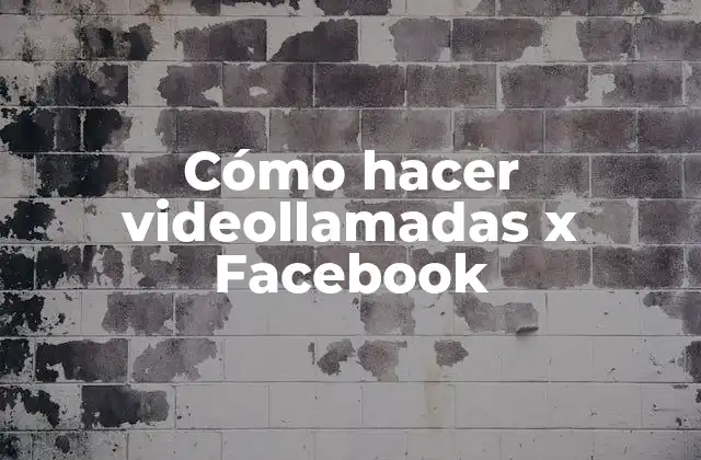 Cómo Hacer Videollamadas X Facebook