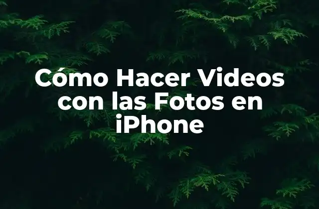 Cómo Hacer Videos con las Fotos en Iphone