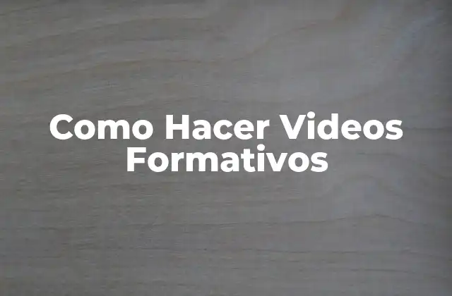 Como Hacer Videos Formativos