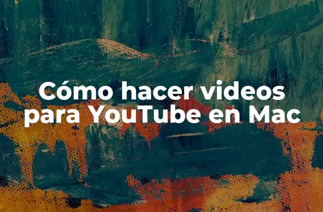 Cómo Hacer Videos para Youtube en Mac