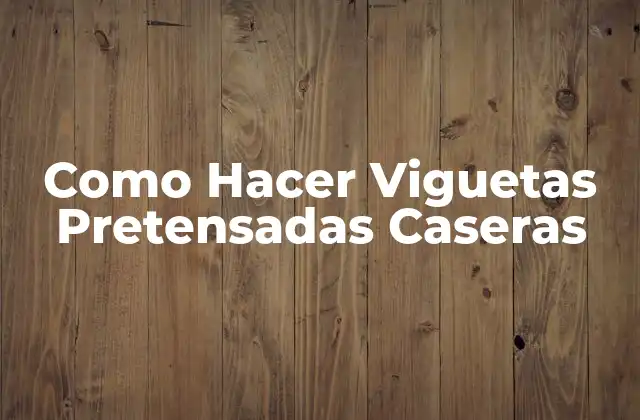 Como Hacer Viguetas Pretensadas Caseras