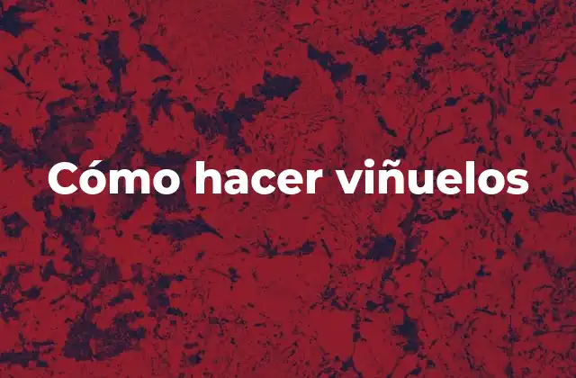 Cómo Hacer Viñuelos