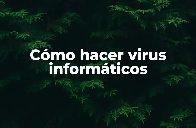 Cómo hacer virus informáticos