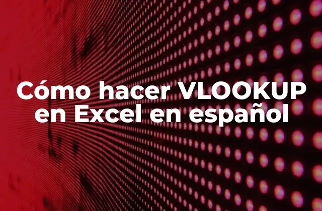 Cómo Hacer Vlookup en Excel en Español