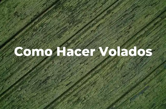 Que son los Volados y para que Sirven