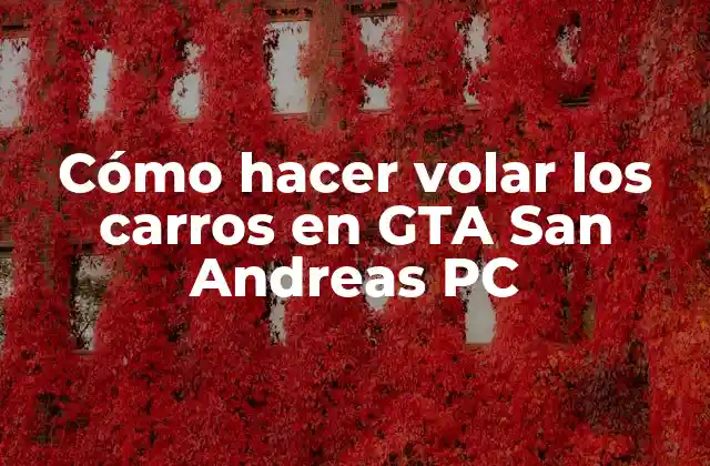Cómo hacer volar los carros en GTA San Andreas PC