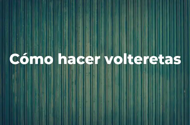 Qué es una voltereta y para qué sirve