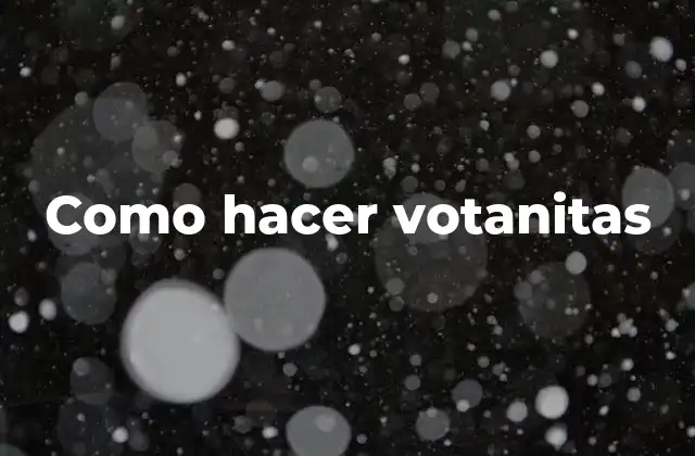 Como Hacer Votanitas