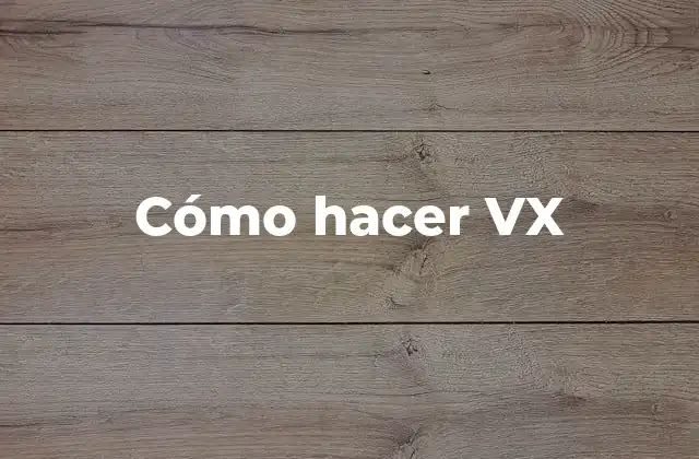 Cómo Hacer Vx