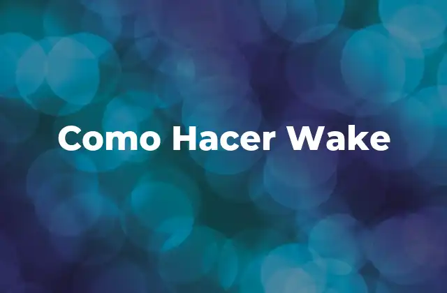 Como Hacer Wake