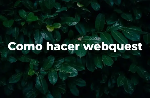 Como Hacer Webquest