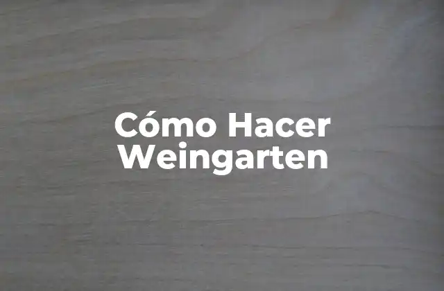Cómo Hacer Weingarten