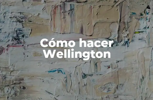 Cómo Hacer Wellington