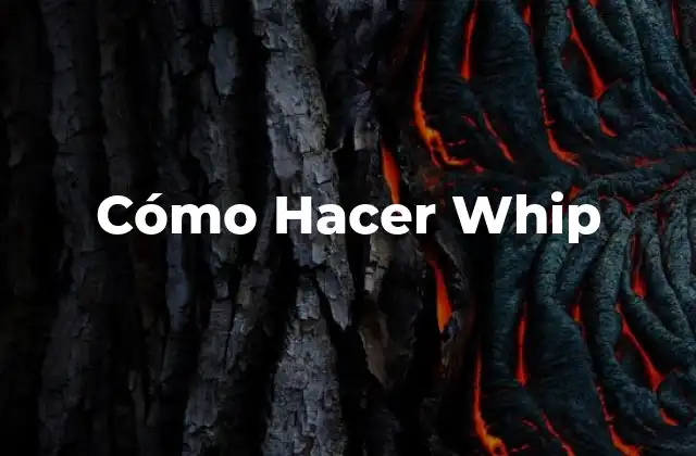 Cómo Hacer Whip