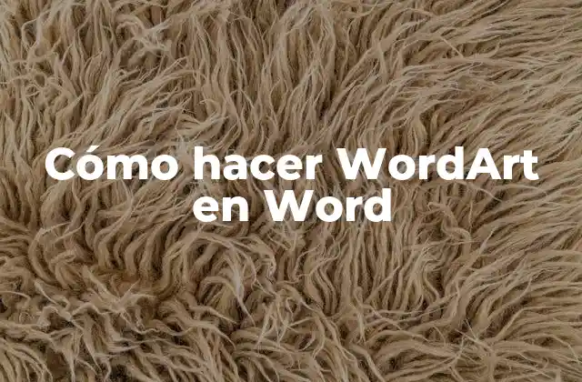 ¿Qué es WordArt en Word?