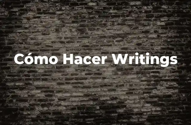 Cómo Hacer Writings