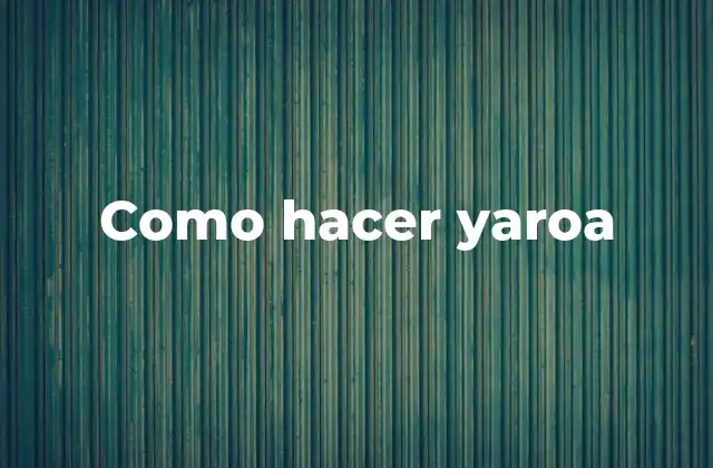 ¿Qué es la yaroa?