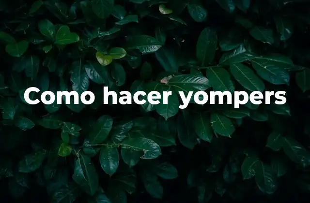 Como Hacer Yompers