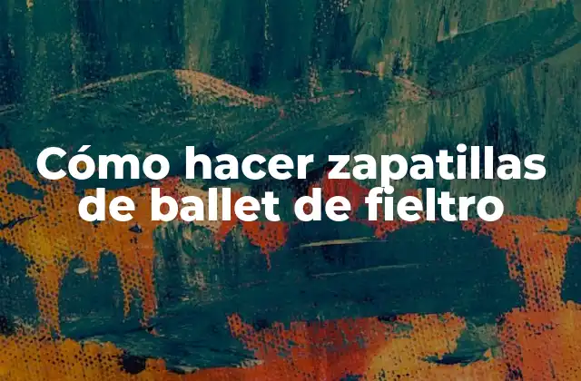 Cómo Hacer Zapatillas de Ballet de Fieltro